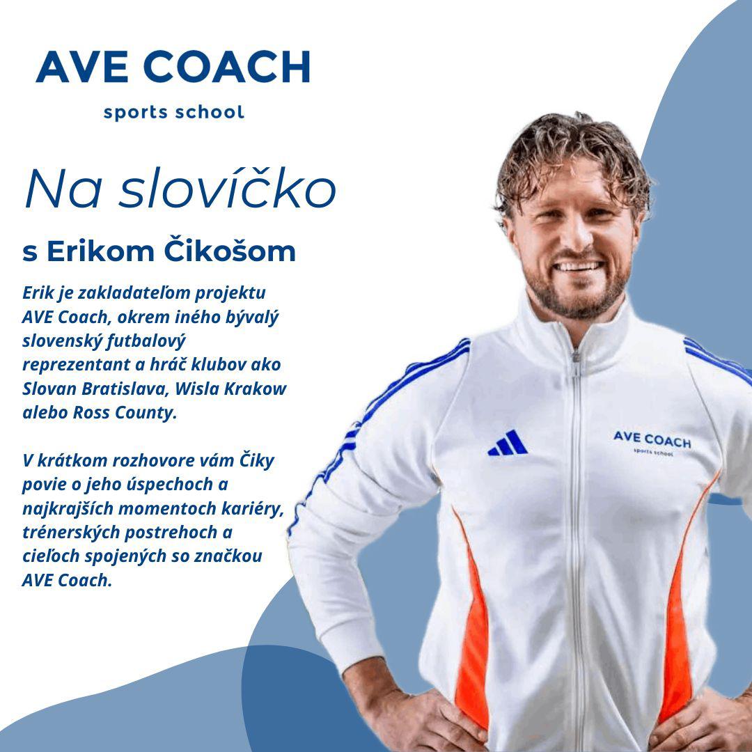 Erik Čikoš o kariére, trénerských postrehoch a cieľoch AVE Coach